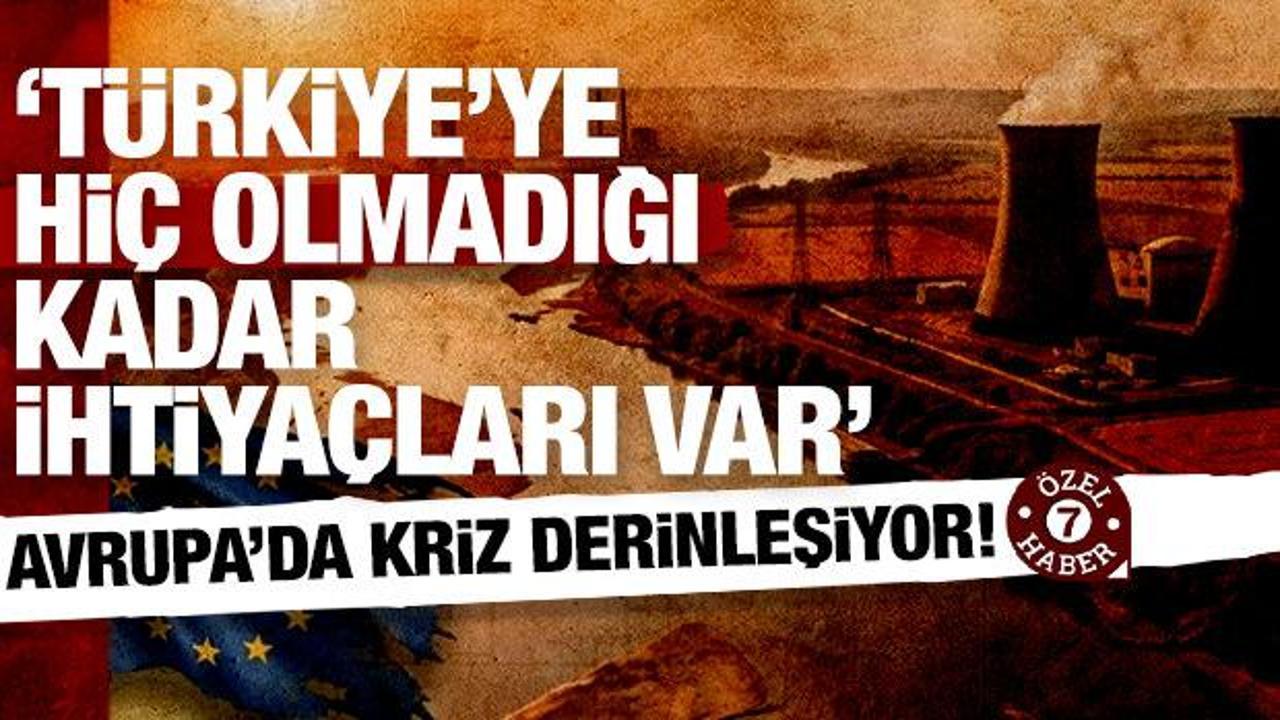Avrupa’yı kavuran enerji alarmı: Türkiye’ye hiç olmadığı kadar ihtiyaçları var!