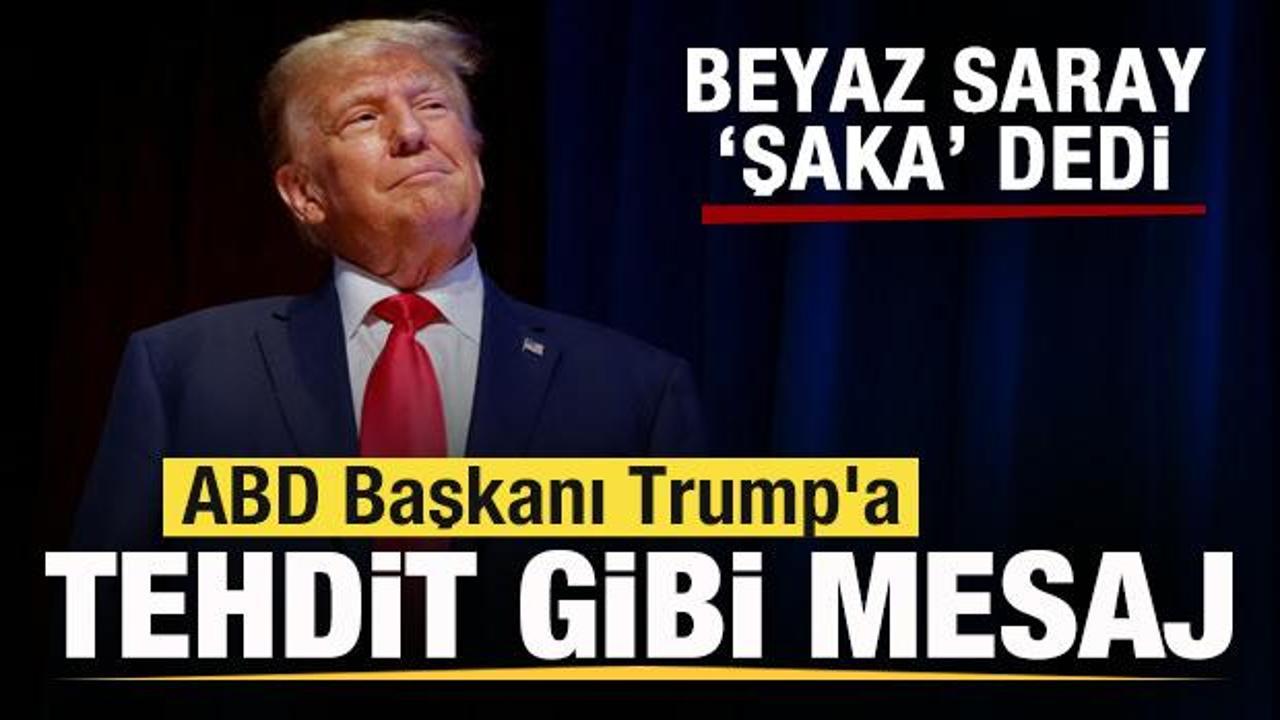 Beyaz Saray ‘Şaka’ demişti! ABD Başkanı Trump’a tehdit gibi mesaj!