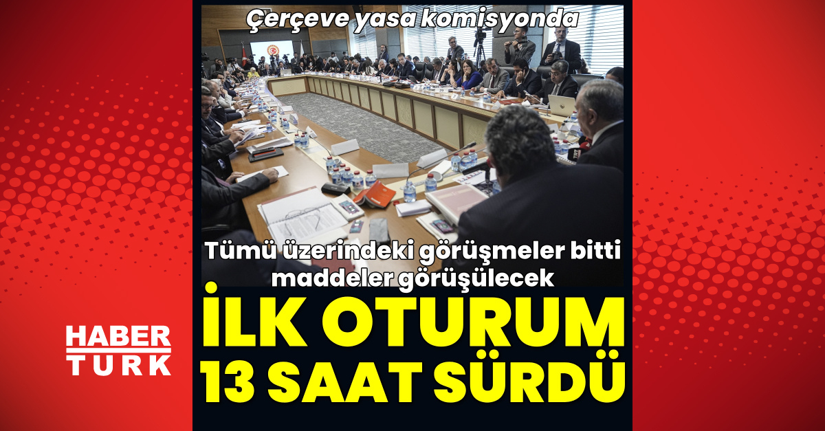 “Çerçeve yasa” görüşmeleri tamamlandı, sıra maddelerde