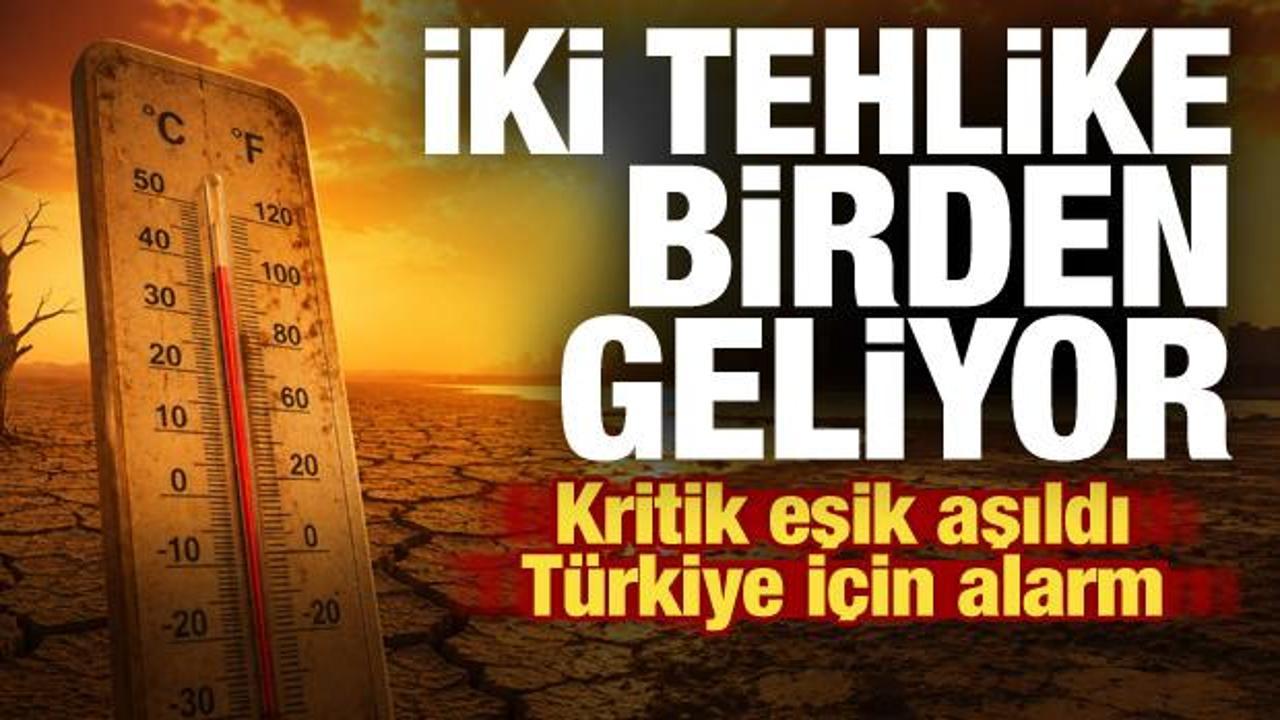 Çifte iklim felaketine hazır olun! Türkiye’ye rekor sıcaklar geliyor