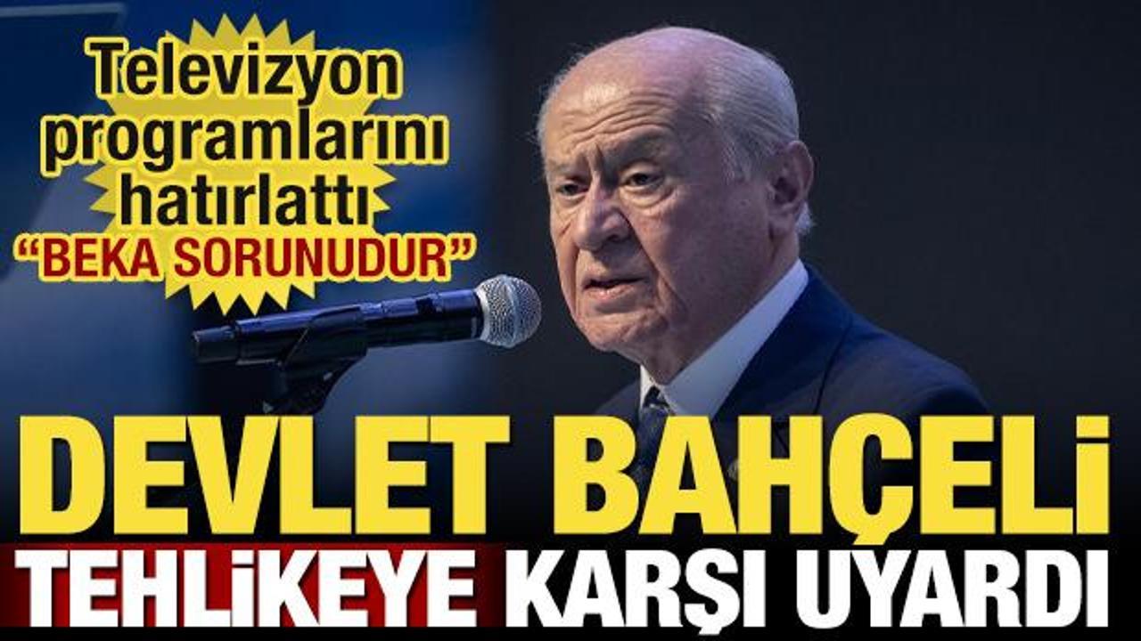 Devlet Bahçeli tehlikeye dikkat çekti! ‘Beka sorunudur’
