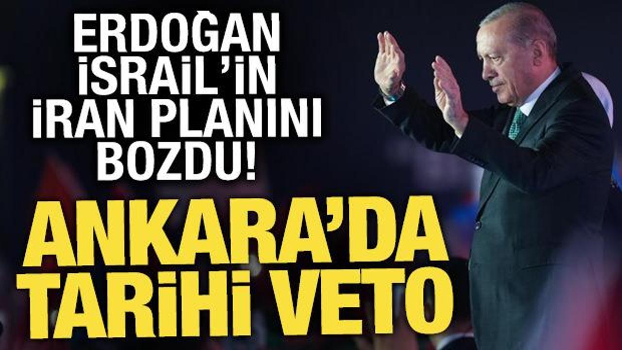Erdoğan İsrail’in İran planını bozdu! Ankara’dan tarihi veto