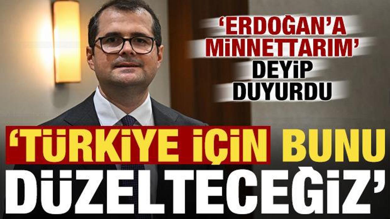 ‘Erdoğan’a ‘minnettarım’ dedip duyurdu: Türkiye için bunu düzelteceğiz!