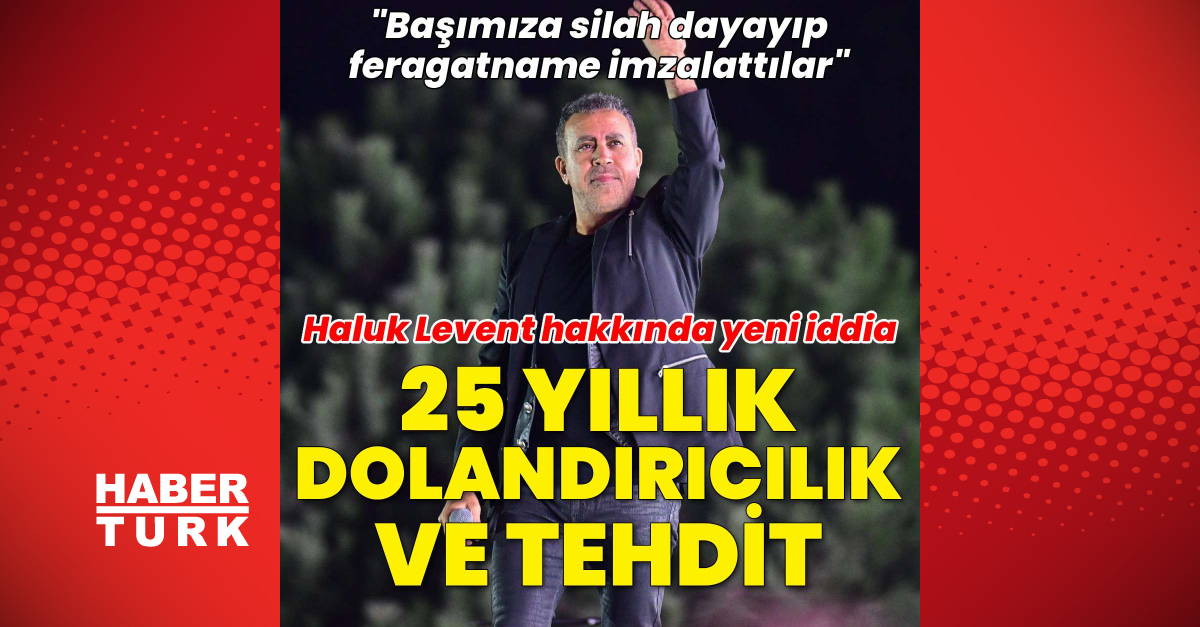 Haluk Levent hakkında 25 yıllık dolandırıcılık ve tehdit iddiası: “Başımıza silah dayayıp feragatname imzalattılar”