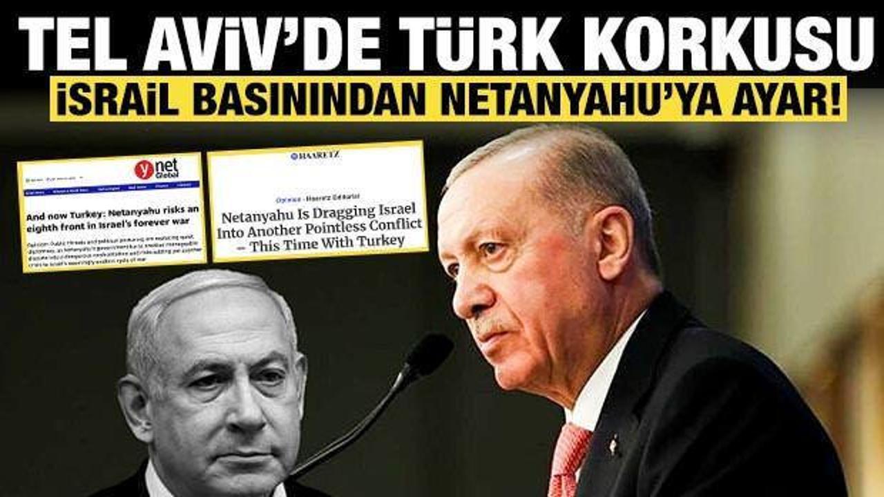 İsrail basını Netanyahu’ya had bildirdi: Türkiye korkusu manşetlerde!