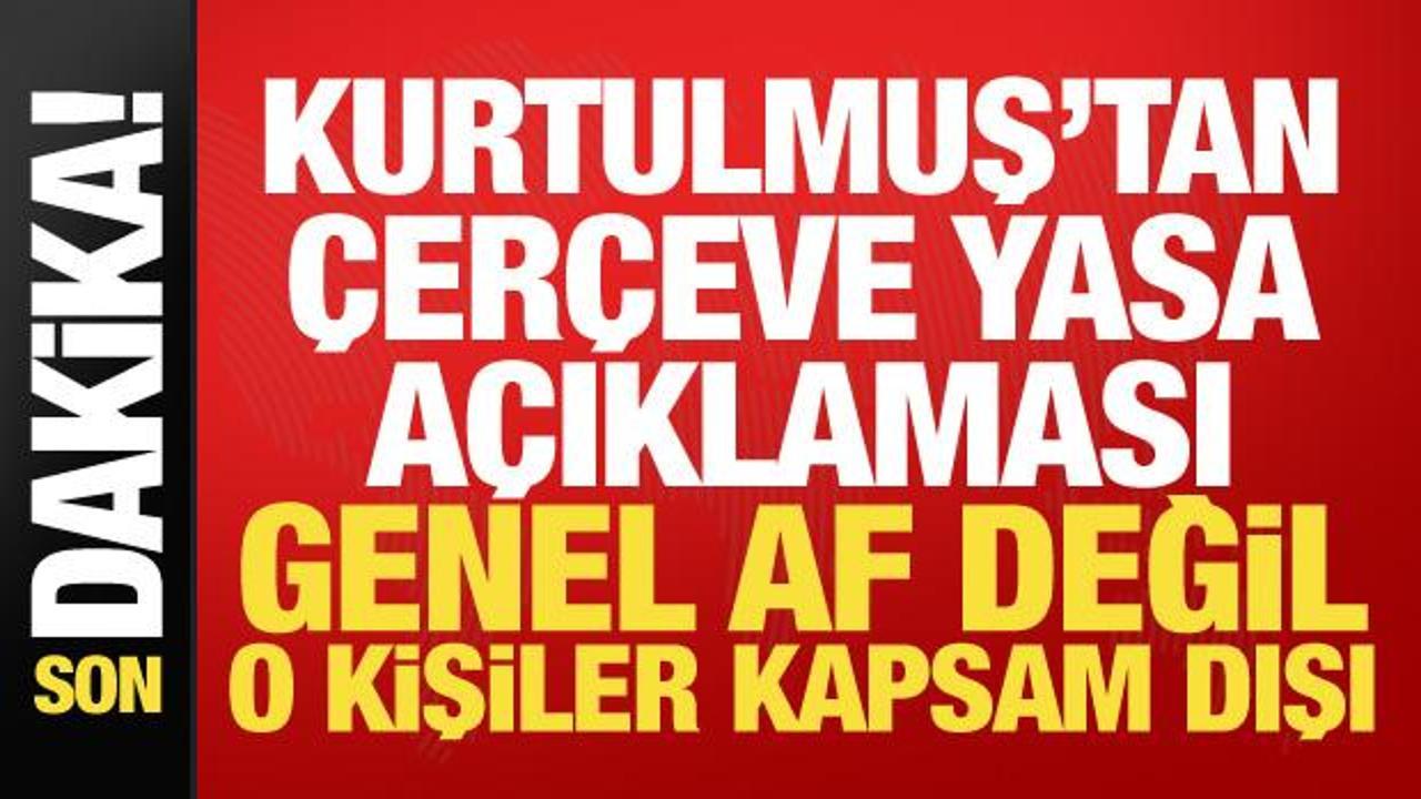 Meclis Başkanı Kurtulmuş’tan çerçeve yasa açıklaması: Genel af değildir!