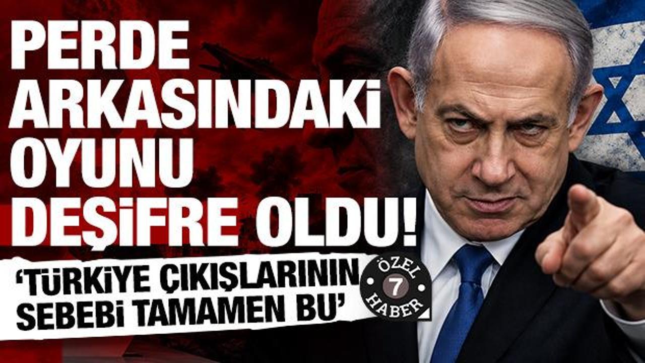 Netanyahu Türkiye’yi neden hedefe koydu? Perde arkasındaki hesap deşifre oldu