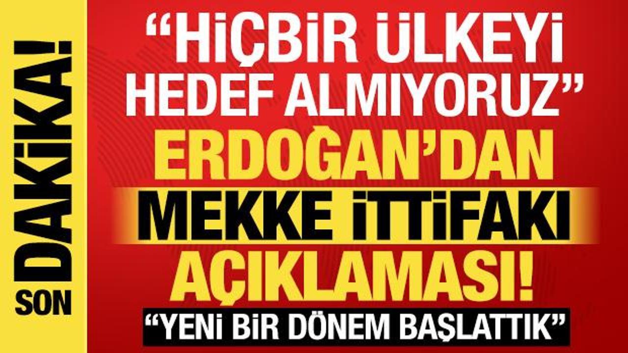 Son dakika: Erdoğan’dan Mekke İttifakı mesajı! Bloklaşmanın değil, barışın ürünü