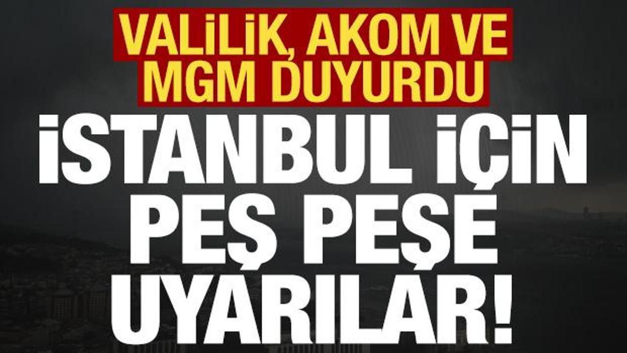 Son dakika: İstanbul Valiliği, AKOM ve MGM’den peş peşe uyarılar geldi!