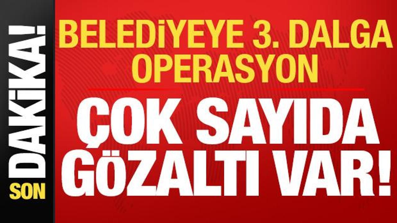 Son dakika: Kuşadası Belediyesi’ne 3. dalga operasyon!