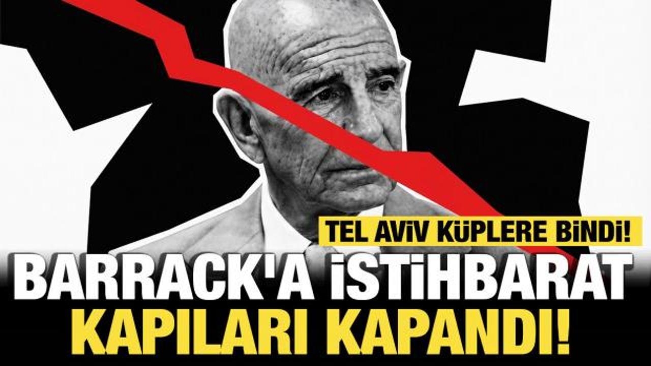 Tel Aviv küplere bindi: Barrack’a istihbarat kapıları kapandı