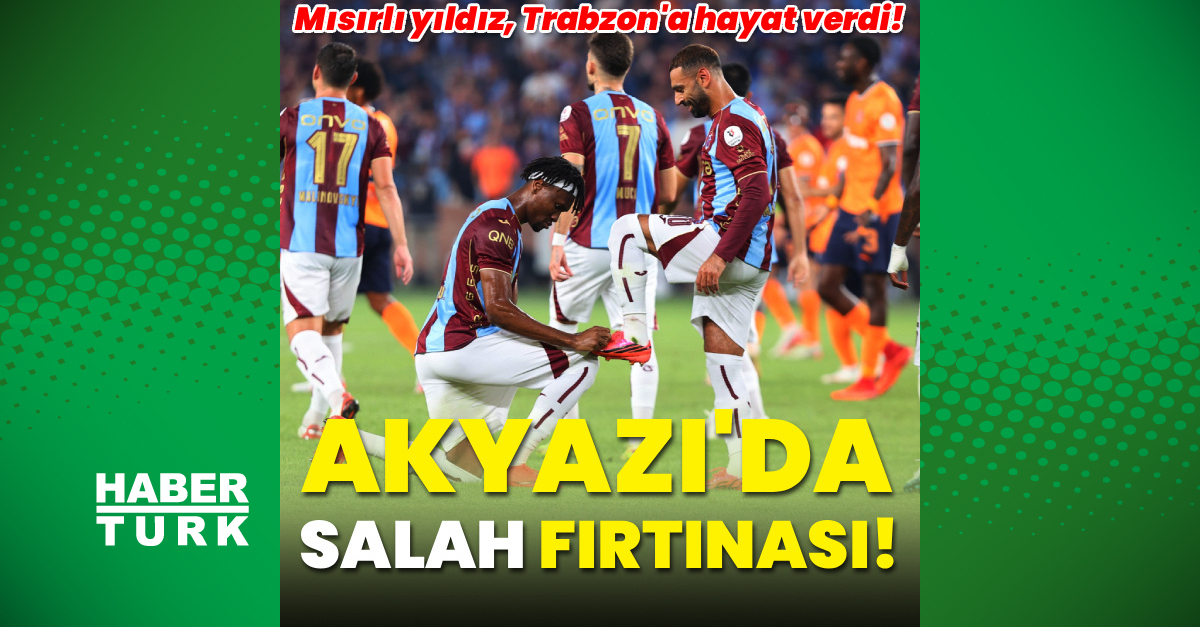 Trabzonspor – Başakşehir: 2-1 (MAÇ SONUCU) – Trabzonspor, Salah’la kazandı!