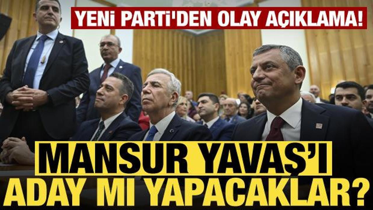 Yeni Parti’den Mansur Yavaş için adaylık açıklaması