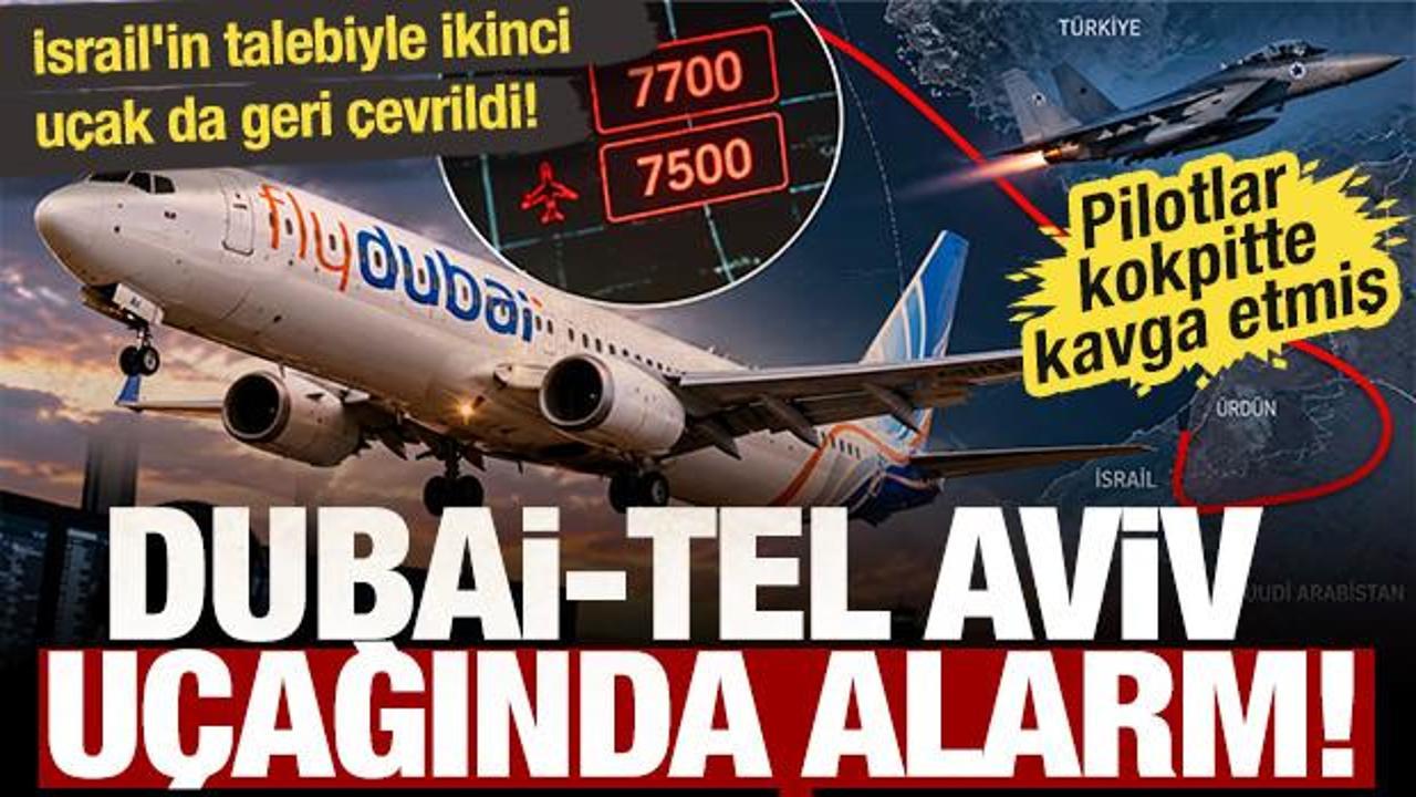 Dubai-Tel Aviv uçağında alarm: İsrail’in talebiyle ikinci uçak da geri çevrildi!
