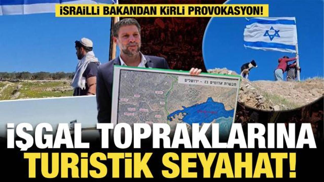İsrailli bakandan kirli provokasyon: İşgal topraklarına turistik tur