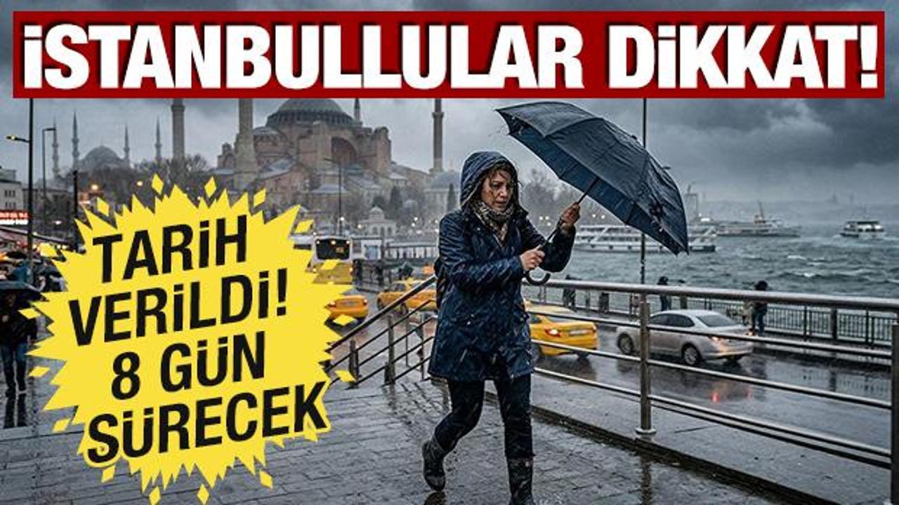İstanbullular dikkat! 8 gün boyunca yağmur geliyor