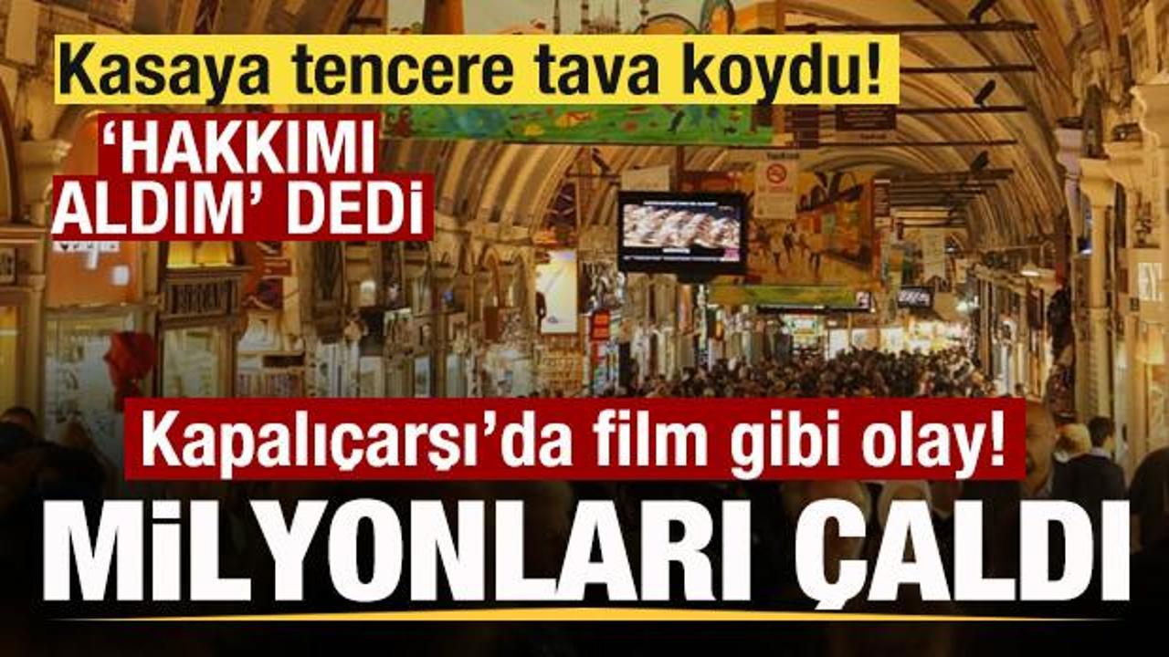 Kapalıçarşı’da film gibi soygun! Milyonları çaldı! Tencere tava koydu! Hakkımı aldım dedi