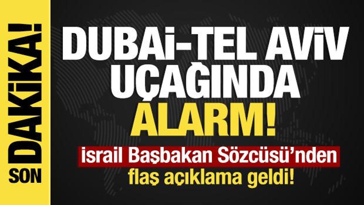 Son dakika… Dubai-Tel Aviv uçağında alarm: Tel Aviv’den jet hızında açıklama geldi!