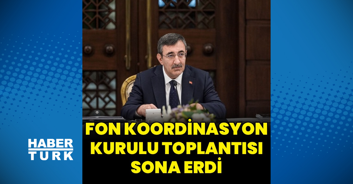 Fon Koordinasyon Kurulu toplantısı bitti