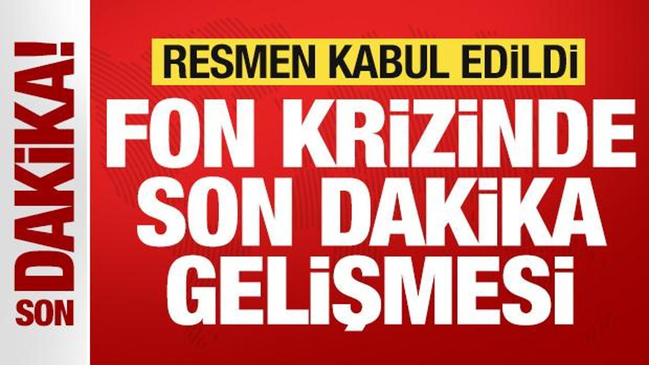 Fon soruşturması son dakika gelişmesi: Resmen kabul edildi