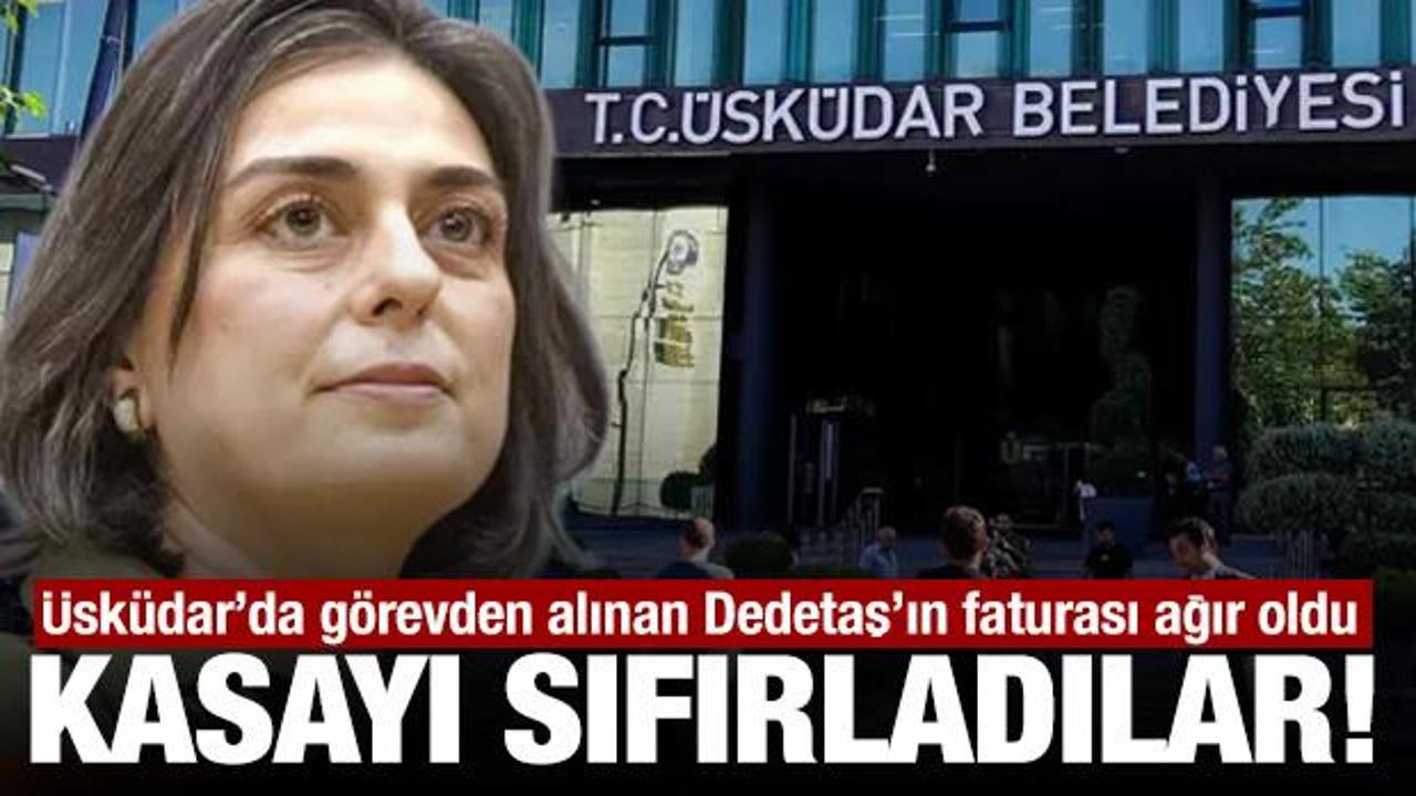 Görevden alınan Dedetaş’ın faturası ağır oldu: Üsküdar’da kasayı sıfırladılar