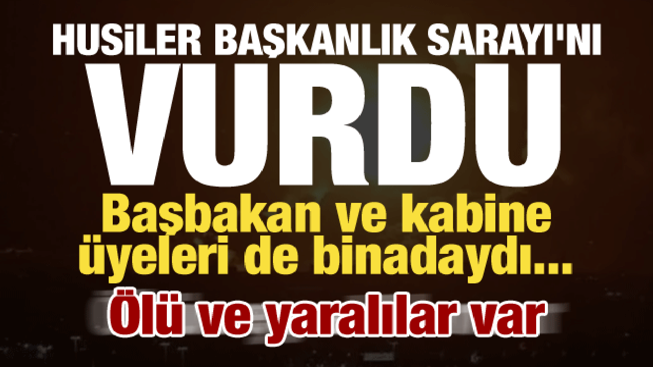 Husiler Aden’deki sarayı 5 füzeyle hedef aldı! Başbakan ve kabine üyeleri binadaydı