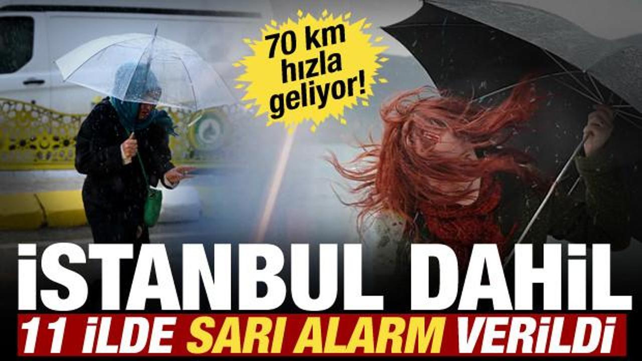 İstanbul dahil 11 ilde sağanak ve fırtına alarmı! Hızı 70 km’yi bulacak