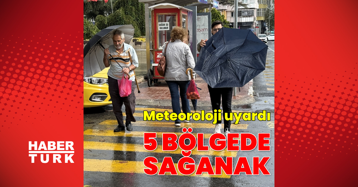Meteoroloji’den 5 bölge için sağanak yağmur uyarısı