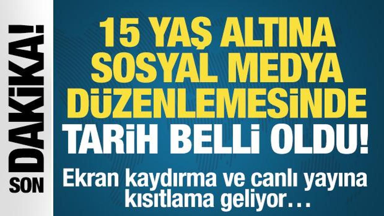 Son Dakika: 15 yaş altına sosyal medya düzenlemesinde takvim netleşti!